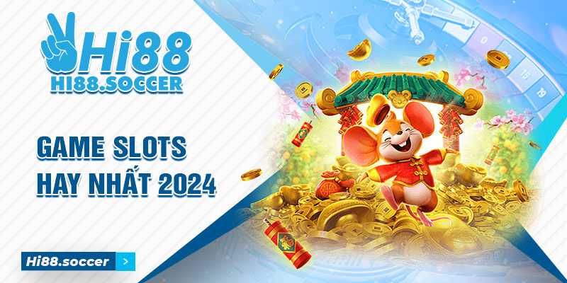 Top 8 Sản Phẩm Game Slot Hay Nhất Tại Nhà Cái Hi88 1 Game Slot hay nhất