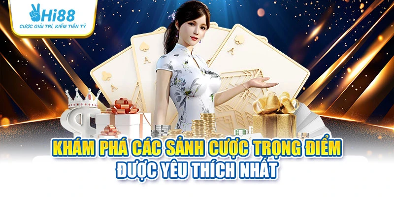 hi88 17 Khám phá các sảnh cược trọng điểm được yêu thích nhất