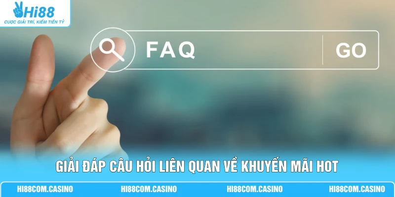Tổng Hợp Khuyến Mãi HOT Giá Trị 58.888K Tại Nhà Cái Hi88 4 Giải đáp câu hỏi liên quan về khuyến mãi Hot