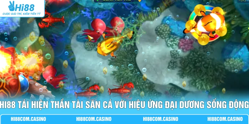 YB Bắn Cá Thử Thách Săn Boss Cùng 3 Cấp Độ Trải Nghiệm 3 Hi88 tái hiện Thần Tài săn cá với hiệu ứng đại dương sống động