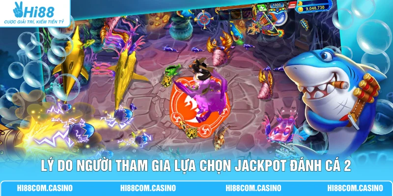 JILI Jackpot Đánh Cá 2 Với 10+ Loài Cá Và Boss Đặc Sắc 3 Lý do người tham gia lựa chọn Jackpot đánh cá 2