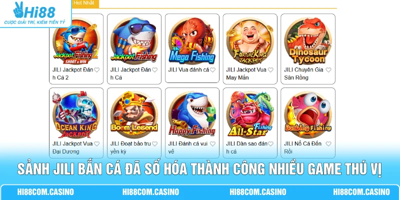 JILI Bắn Cá - Hành Trình 10 Năm Qua 20+ Tựa Game Nổi Bật 1 Sảnh JILI bắn cá đã số hóa thành công nhiều game thú vị