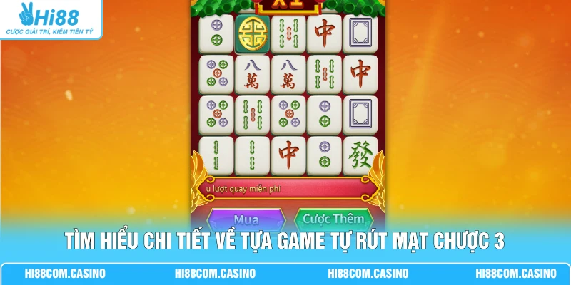 Tự Rút Mạt Chược 3 - Săn Thưởng Cực Lớn Tại Sân Chơi Hi88 1 Tìm hiểu chi tiết về tựa game tự rút Mạt Chược 3